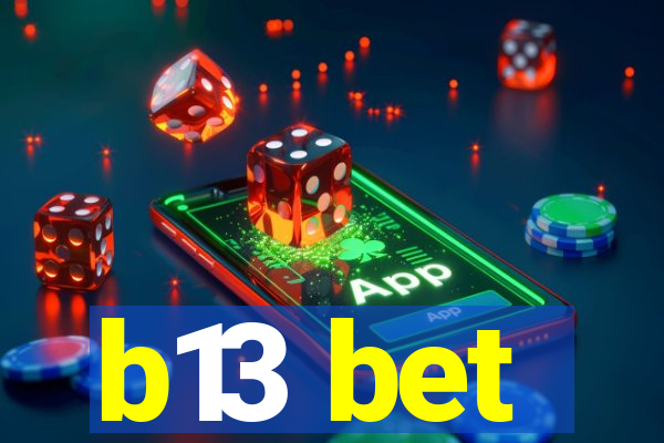 b13 bet
